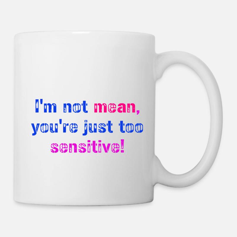 Je ne suis pas méchant, tu es juste trop sensible, Fun - Mug blanc - blanc