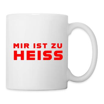 Mir ist zu heiss - Tasse - Weiß - Rechts