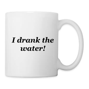 I drank the water - Mug - white - Right