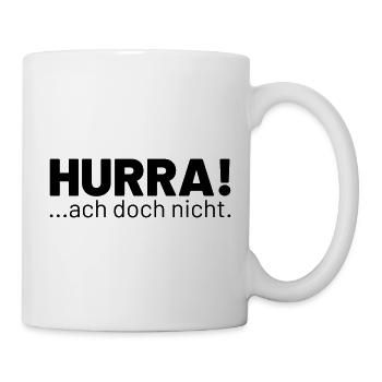 HURRA ach doch nicht - Tasse - Weiß - Rechts