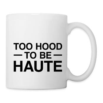 Too Hood to be Haute Urban Design - Perfektes Geschenk - Tasse - Weiß - Rechts