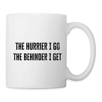 Plus je me dépêche, plus je suis derrière je reçois - cadeau cool - Mug blanc - blanc - Droite