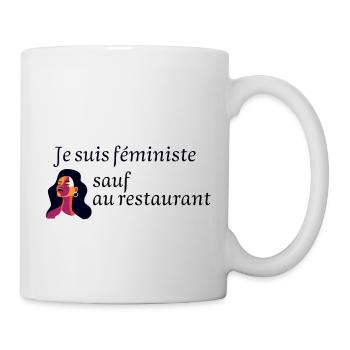 ICH BIN FEMINISTIN, AUSSER IN RESTAURANTS - Tasse - Weiß - Rechts