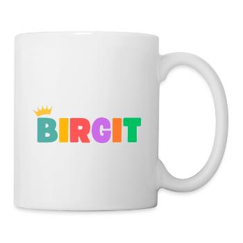 Birgit! Personalisierbar - Tasse - Weiß - Rechts