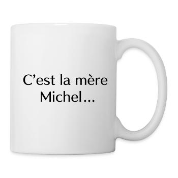 C’est la mère Michel… - Mug blanc - blanc - Droite