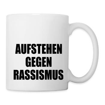 aufstehen gegen rassismus - Tasse - Weiß - Rechts