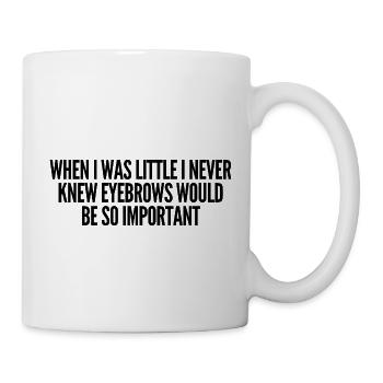 Eyebrows Are Important Funny Quote - Mug blanc - blanc - Droite