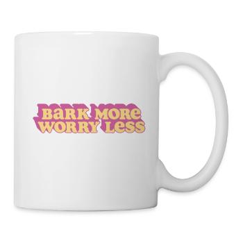 Bark More, Worry Less - Mug - white - Right