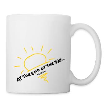At The end of the Day….. - Tasse - Weiß - Rechts