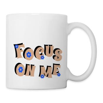 Focus on Me - Tasse - Weiß - Rechts