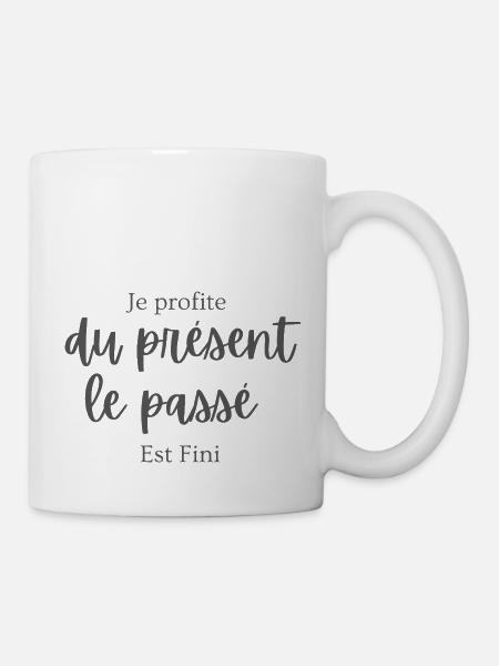 Je profite du present le passe est fini - Mug blanc - blanc