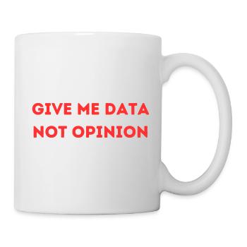 Donnez-moi des données, pas une opinion – Chemise Nerd Data Science - Mug blanc - blanc - Droite