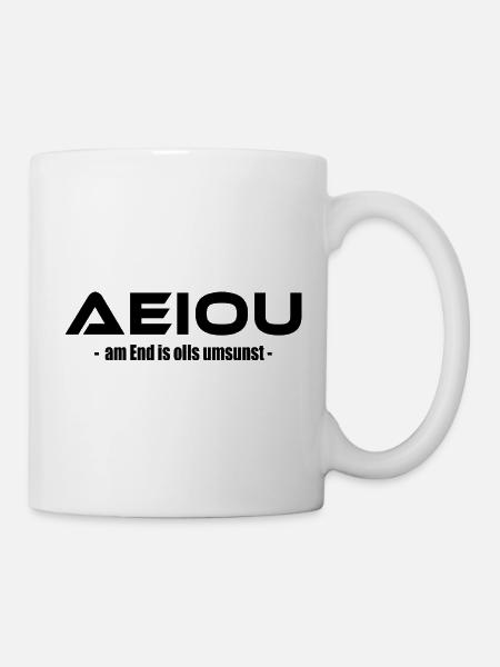 AEIOU – am End is olls umsunst - Tasse - Weiß