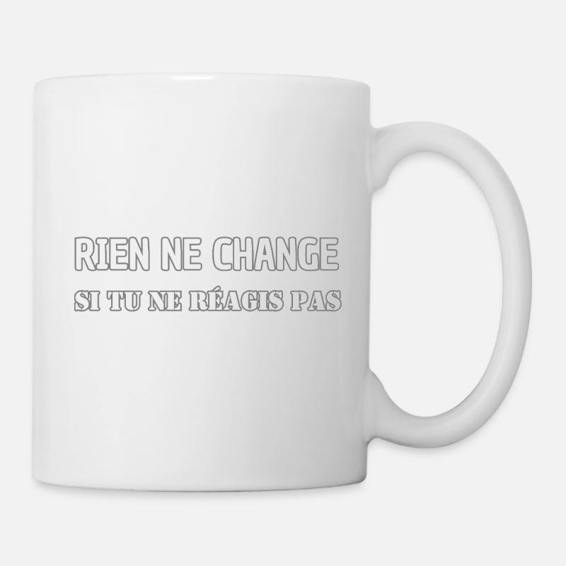 Rien ne change si tu ne réagis pas - Mug blanc - blanc