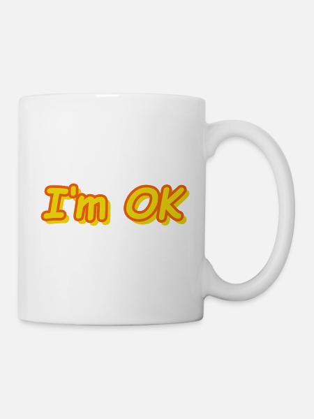 I'm OK - Tasse - Weiß