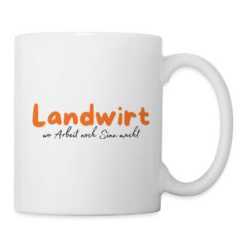 Landwirt Motiv – Wo Arbeit noch Sinn macht - Tasse - Weiß - Rechts