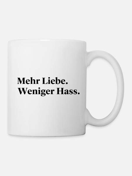 Mehr Liebe Weniger Hass Statement Spruch - Tasse - Weiß