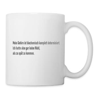Determinismus - Keine Wahl zu spät zu kommen - Tasse - Weiß - Rechts