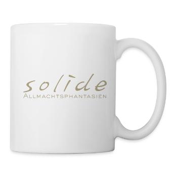 Solide Allmachtsphantasien - Tasse - Weiß - Rechts