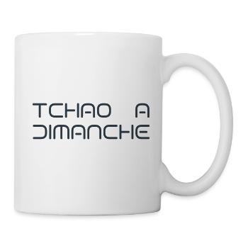 Tchao Bis Sonntag - Tasse - Weiß - Rechts