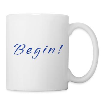 Begin! – Minimalistic Positive Mindset Design - Tasse - Weiß - Rechts