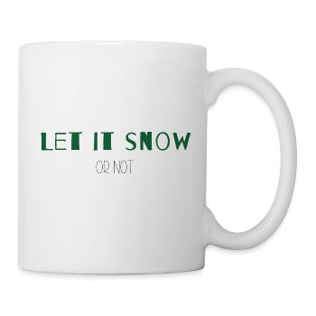 Let It Snow or Not – Trockenes Weihnachtsstatement - Tasse - Weiß - Rechts