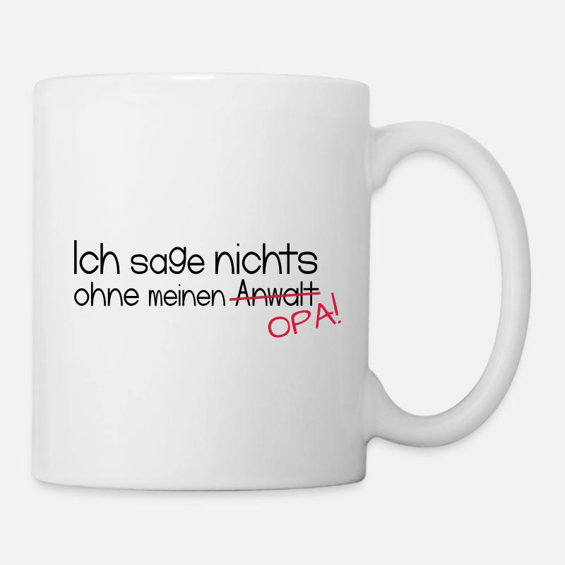 Ich sage nichts ohne meinen Opa! - Tasse - Weiß