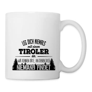 Leg dich niemals mit einem Tiroler an - Tasse - Weiß - Rechts