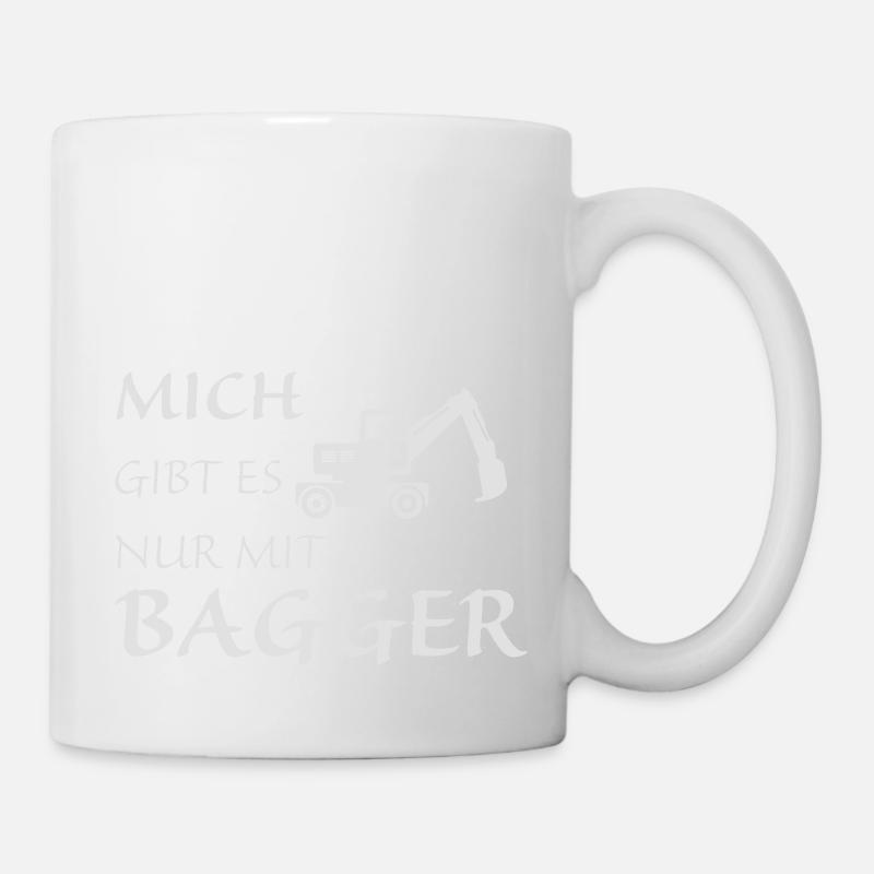 Nur mit Bagger - Tasse - Weiß