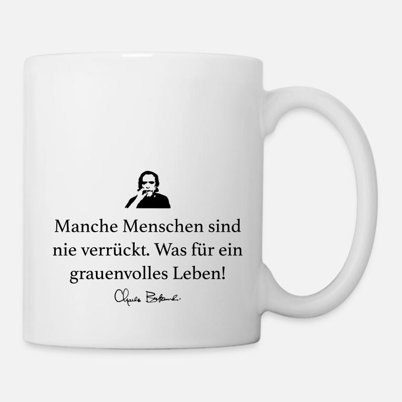 Bukowski: Manche Menschen sind nie verrückt. Was - Tasse - Weiß