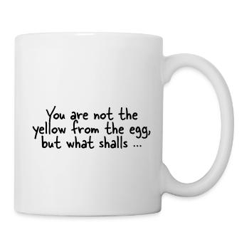 The yellow from the egg - Tasse - Weiß - Rechts
