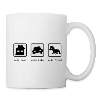 Mein Haus, mein Auto, mein Pferd - Tasse - Weiß - Rechts