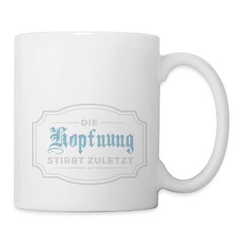 Die Hopfnung stirbt zuletzt - Tasse - Weiß - Rechts