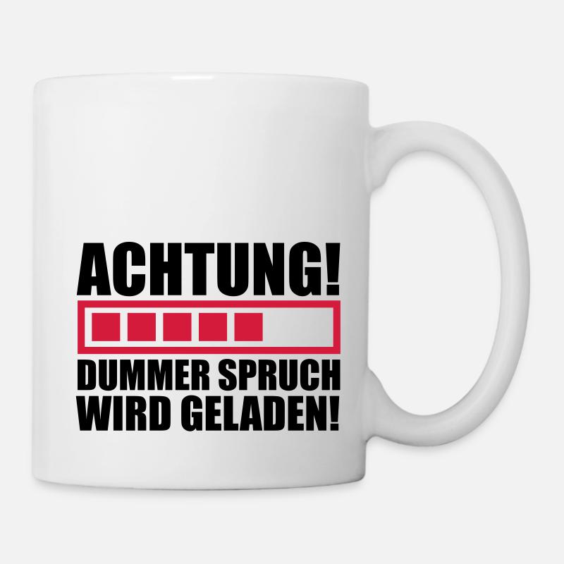 achtung_dummer_spruch_wird_geladen_f2 - Tasse - Weiß