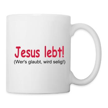 Jesus Lebt - Wer's glaubt wird selig! - Tasse - Weiß - Rechts