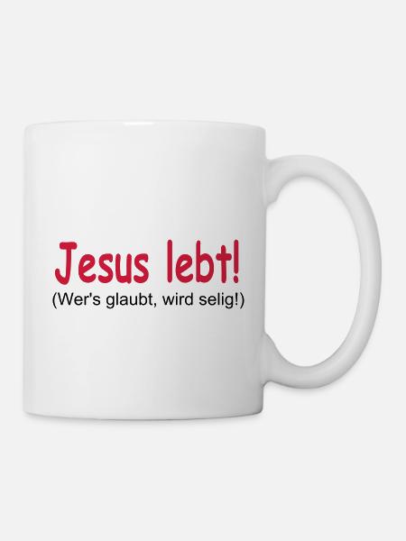 Jesus Lebt - Wer's glaubt wird selig! - Tasse - Weiß