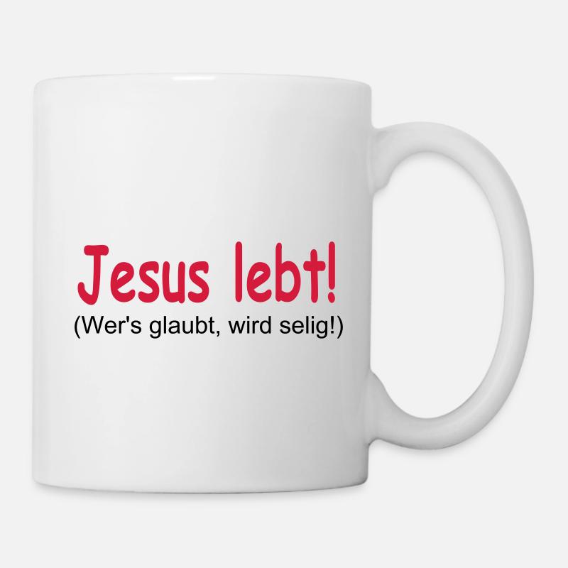 Jesus Lebt - Wer's glaubt wird selig! - Tasse - Weiß