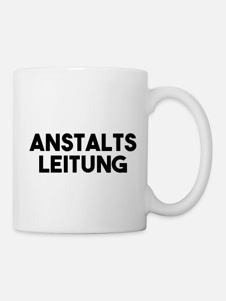 Anstaltsleitung lustiger Spruch Geschenk - Tasse - Weiß