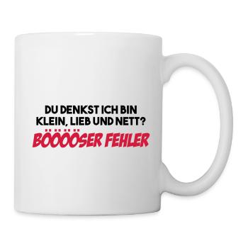 Du Denkst Ich Bin Klein, Lieb und Nett? - Tasse - Weiß - Rechts