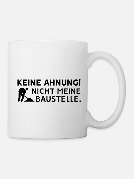 Keine Ahnung nicht meine Baustelle - Farbwechsel - Tasse - Weiß