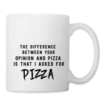 Opinion and Pizza. I asked for pizza - Mug - white - Right
