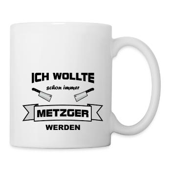 Metzger immer - Tasse - Weiß - Rechts