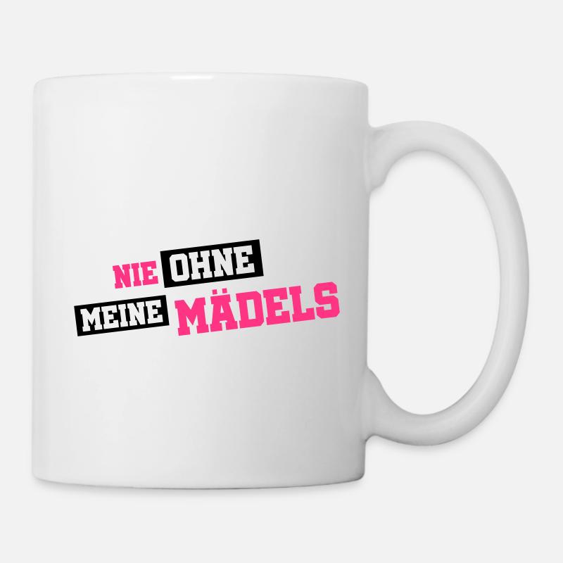 nie ohne meine maedels - Tasse - Weiß