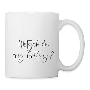 Wetsch du mis Gotti si? - Tasse - Weiß - Rechts