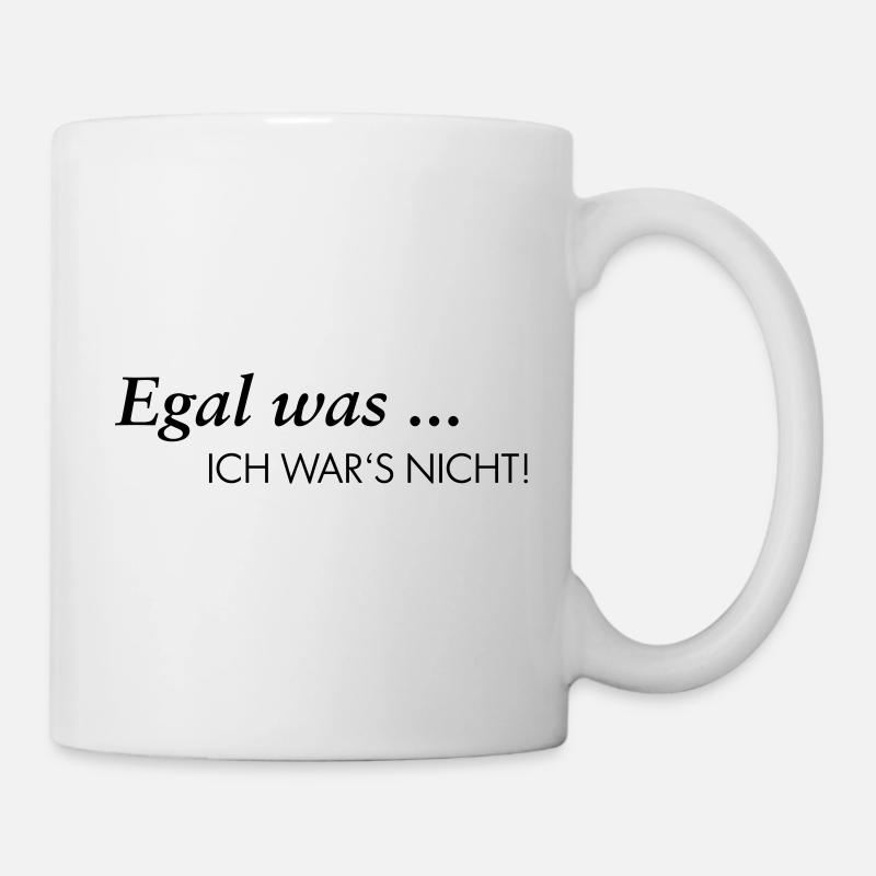 Egal was ... ich war's nicht! - Tasse - Weiß