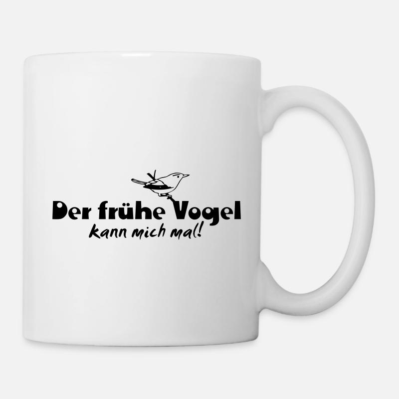 Der frühe Vogel kann mich mal - Tasse - Weiß