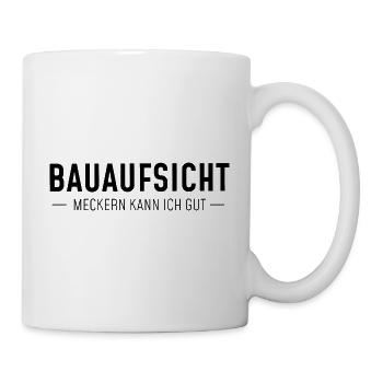Bauaufsicht - meckern kann ich gut - Tasse - Weiß - Rechts
