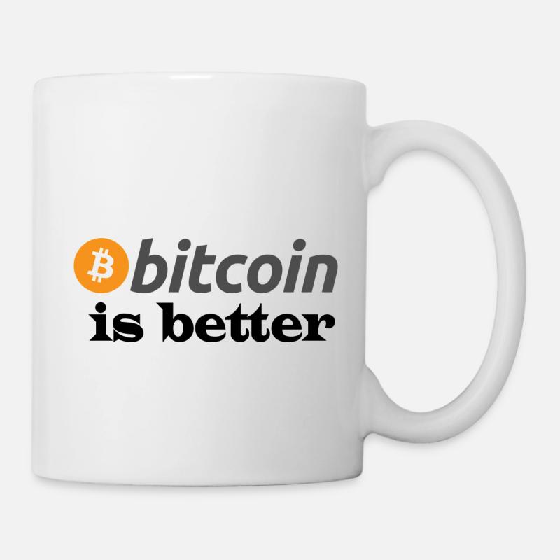bitcoin is better - Mug blanc - blanc