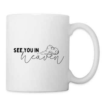 See you in heaven Spruch einfach - Tasse - Weiß - Rechts