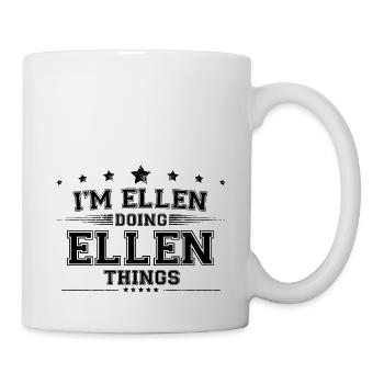 Ich bin Ellen, die Ellen Dinge macht - Tasse - Weiß - Rechts
